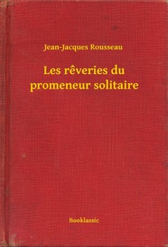 Jean-Jacques Rousseau - Les r?veries du promeneur solitaire