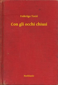 Federigo Tozzi - Con gli occhi chiusi