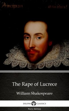 William Shakespeare - The Rape of Lucrece by William Shakespeare (Illustrated)