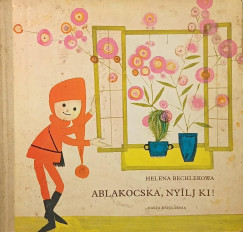 Helena Bechlerowa - Ablakocska, nyílj ki!