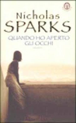 Nicholas Sparks - QUANDO HO APERTO GLI OCCHI
