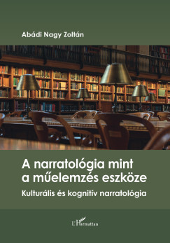 Abádi Nagy Zoltán - A narratológia mint a műelemzés eszköze