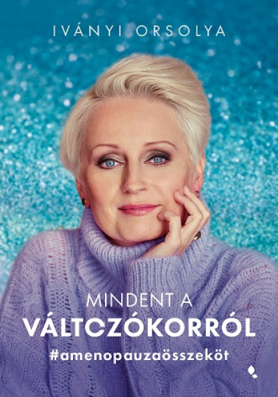 Könyv: Mindent a változókorról (Iványi Orsolya)