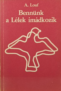 André Louf - Bennünk a Lélek imádkozik