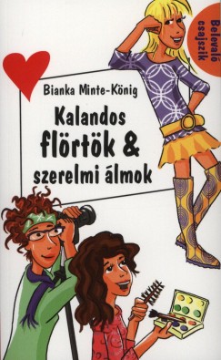 Bianka Minte-Knig - Kalandos flrtk & szerelmi lmok