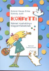 Kotzn Havas Erika - Szendy Judit - Konfetti - Nmet nyelvknyv kisgyermekeknek