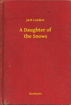 London Jack - A Daughter of the Snows
