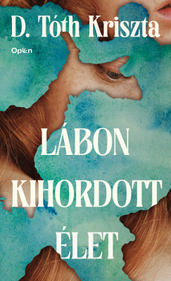 D. Tóth Kriszta - Lábon kihordott élet
