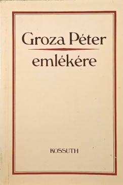 Sipos Attila  (Szerk.) - Groza Pter emlkre
