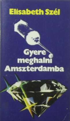 Elisabeth Szl - Gyere meghalni Amszterdamba