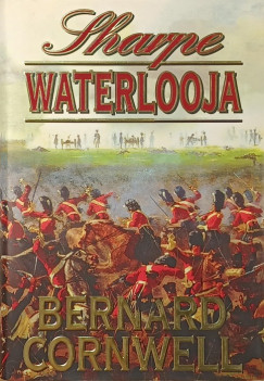 Bernard Cornwell - Sharpe Waterlooja