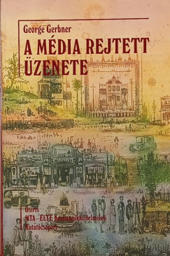 George Gerbner - A m�dia rejtett �zenete