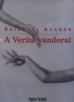 Szilgyi Aladr - A Verit? vndorai
