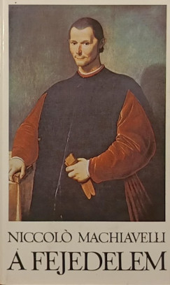 Niccol Machiavelli - A fejedelem