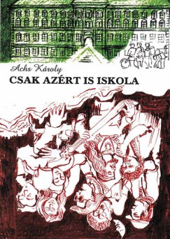 Achs Kroly - Csak azrt is iskola