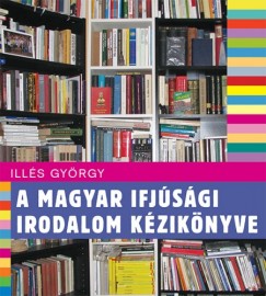 Ills Gyrgy - A magyar ifjsgi irodalom kziknyve