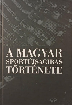 D�nes Tam�s  (Szerk.) - A magyar sport�js�g�r�s t�rt�nete