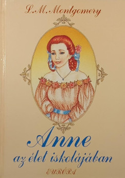 Lucy Maud Montgomery - Anne az élet iskolájában