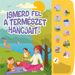 Szcs Adrienn   (Szerk.) - Ismerd fel a termszet hangjait!