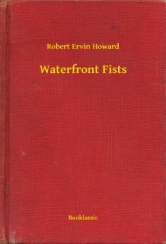 Robert Ervin Howard - Waterfront Fists