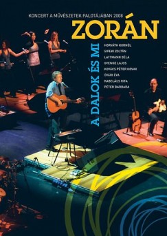 A dalok és mi - Koncert a Mûvészetek Palotájában 2008 - DVD
