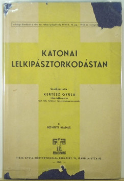 Kertsz Gyula  (Szerk.) - Katonai lelkipsztorkodstan (dediklt)