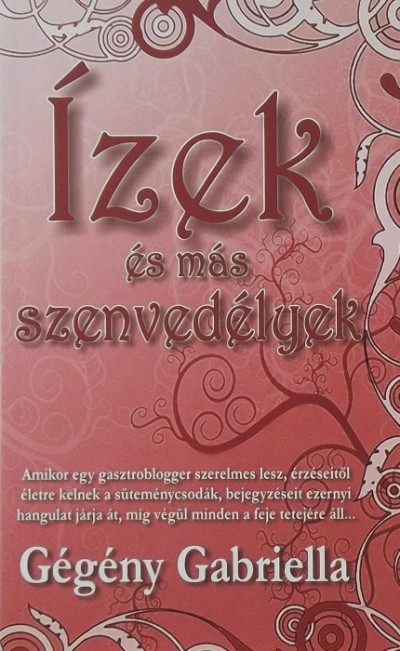 Gégény Gabriella - Ízek és más szenvedélyek