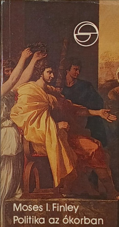 Moses I. Finley - Politika az korban