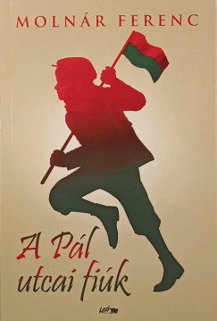 Molnár Ferenc - A Pál utcai fiúk