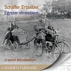 Schffer Erzsbet - Egyszer elmeslem - Hangosknyv