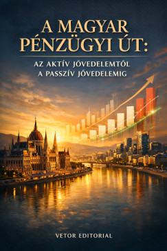 Vetor Editorial - A magyar p�nz�gyi �t - Az akt�v j�vedelemt�l a passziv j�vedelemig