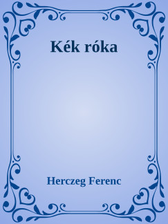 Herczeg Ferenc - Kk rka