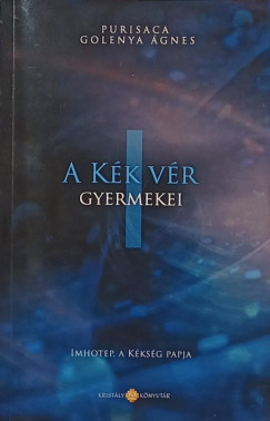 Golenya �gnes �va - A k�k v�r gyermekei I. - Imhotep, a k�ks�g papja