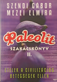 Mezei Elmira - Szendi Gábor - Paleolit szakácskönyv II.