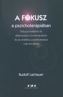 Rudolf Lachauer - A f�kusz a pszichoter�pi�ban