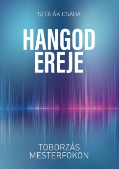 Sedlák Csaba - Hangod ereje