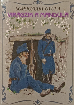 Somogyv�ry Gyula - Vir�gzik a mandula...