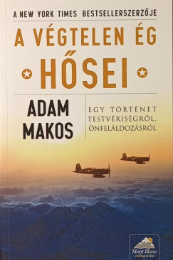 Adam Makos - A v�gtelen �g h�sei