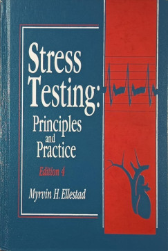 Myrvin H. Ellestad - Stress Testing: Principles and Practice