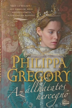 Philippa Gregory - Az állhatatos hercegnő