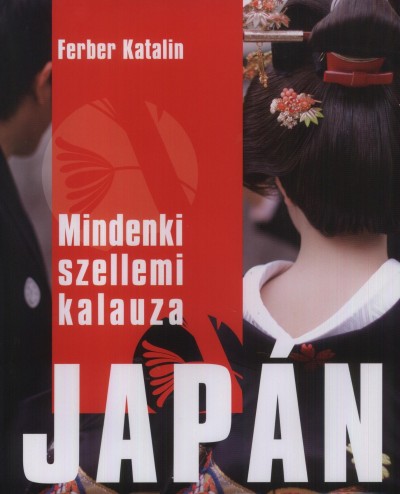 Ferber Katalin - Mindenki szellemi kalauza: Japán