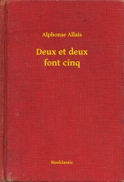 Alphonse Allais - Deux et deux font cinq