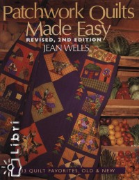 Wells Jean - Patchwork Quilts Made Easy- Revised, 2nd Edition