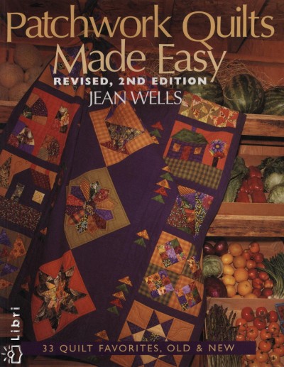 Wells Jean - Patchwork Quilts Made Easy- Revised, 2nd Edition