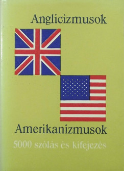 Lukcsn Lng Ilona   (Szerk.) - Magay Tams   (Szerk.) - Anglicizmusok - Amerikanizmusok