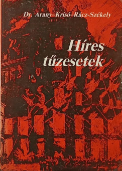 Arany S�ndor - Kris� D�nes - R�cz-Sz�kely Gy�z� - H�res t�zesetek