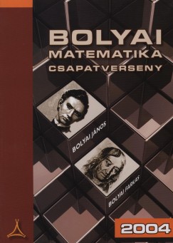 Tassy Gergely   (Szerk.) - Nagy-Bal Andrs   (sszell.) - Bolyai matematika csapatverseny 2004