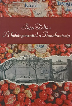 Papp Zoltán - A kőbányászattól a Dunakavicsig