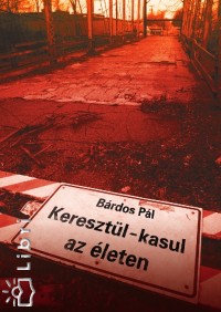 Brdos Pl - Keresztl-kasul az leten