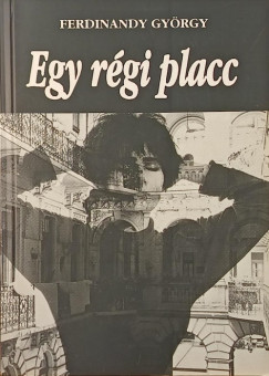 Ferdinandy György - Egy régi placc